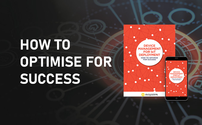 How to optimise for success – device management for IoT deployment