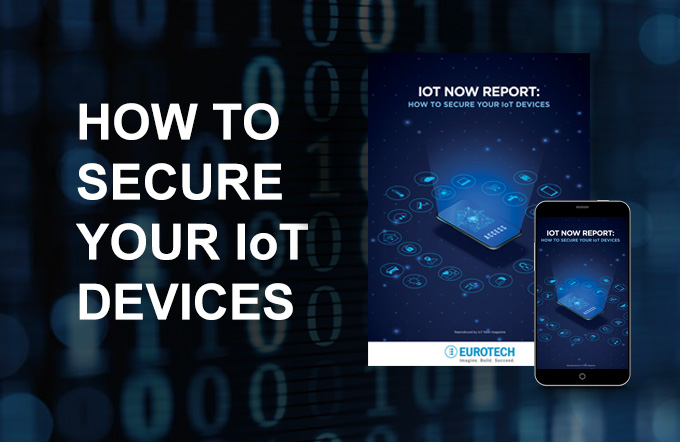 How to secure your devices – IoT Now report