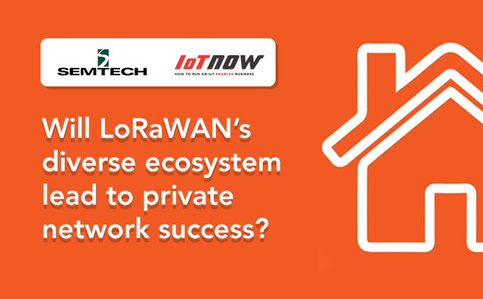 Will LoRaWAN’s diverse ecosystem lead to private network success?