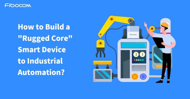 How to Build a “Rugged Core” Smart Device to Industrial Automation?