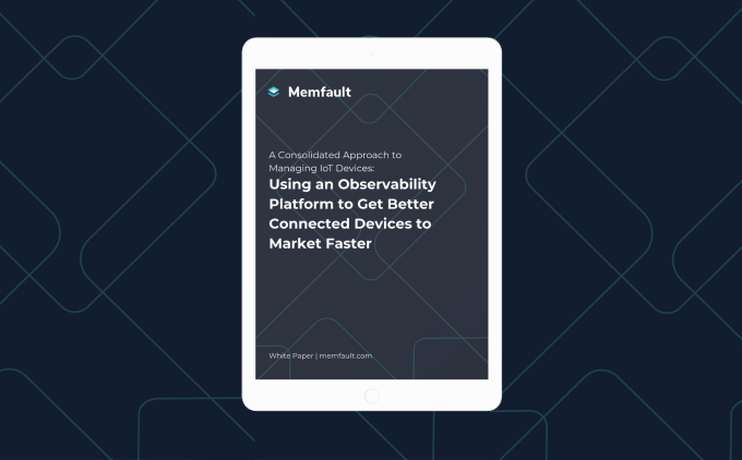 Using an Observability Platform to get connected devices to market quicker, and keep them there!